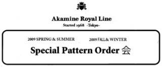 Akamine Royal Line 2009S/S&2009F/W Special Pattern Order会